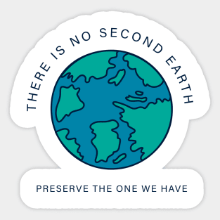 There is no second earth. Preserve the one we have. Sticker